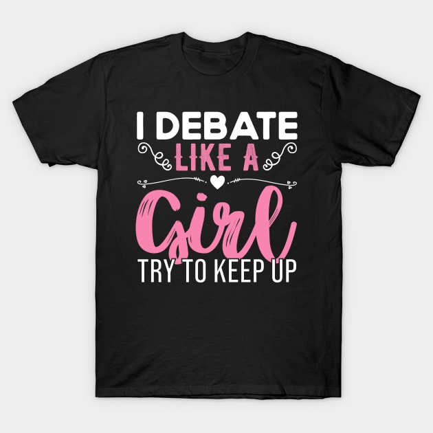 Girl Debate Quotes T-Shirt by JB.Collection